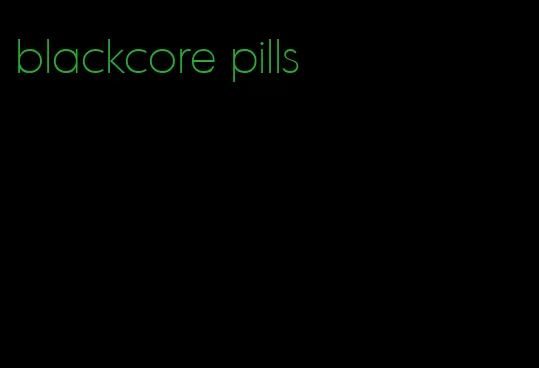 blackcore pills