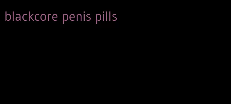 blackcore penis pills