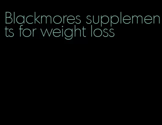 Blackmores supplements for weight loss