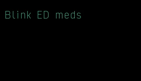 Blink ED meds