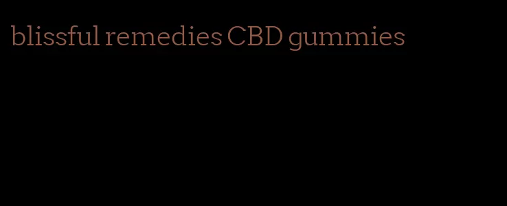 blissful remedies CBD gummies