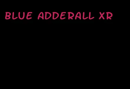 blue Adderall XR