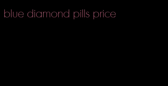 blue diamond pills price