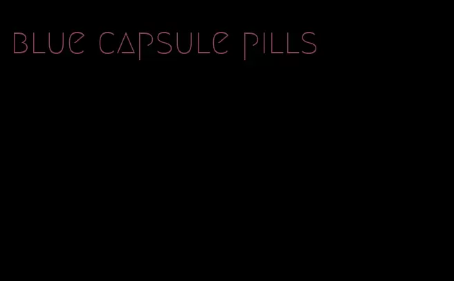 blue capsule pills