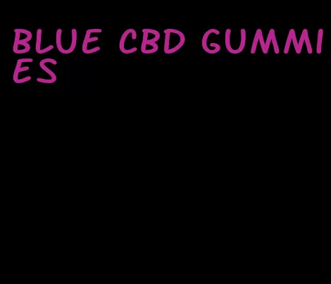 blue CBD gummies