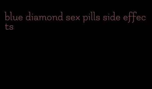 blue diamond sex pills side effects