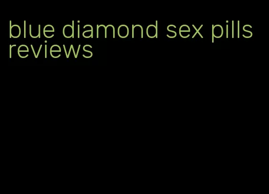 blue diamond sex pills reviews