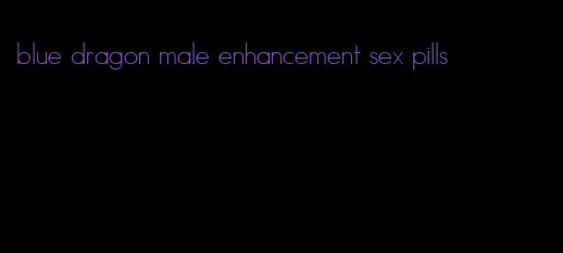 blue dragon male enhancement sex pills