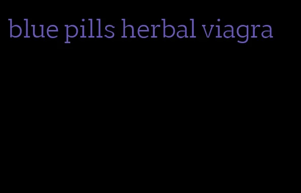 blue pills herbal viagra