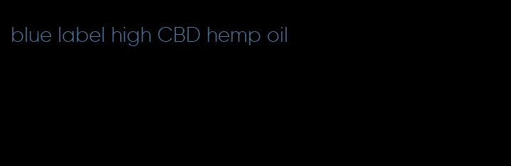 blue label high CBD hemp oil