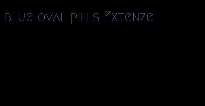 blue oval pills Extenze