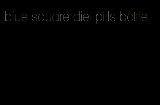 blue square diet pills bottle