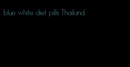 blue white diet pills Thailand