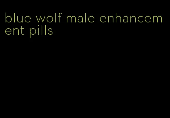 blue wolf male enhancement pills