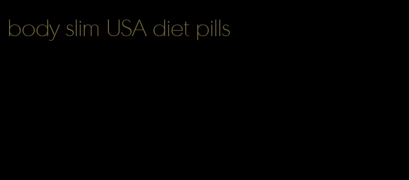 body slim USA diet pills