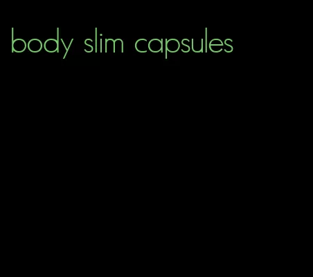 body slim capsules