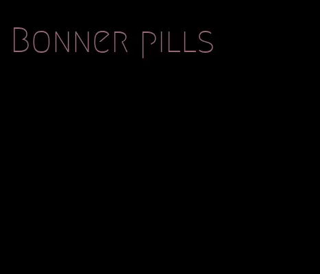 Bonner pills