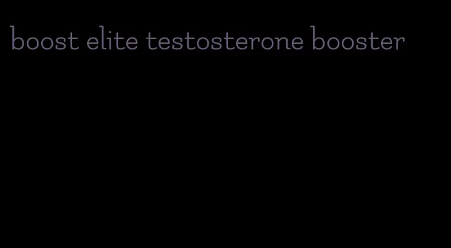 boost elite testosterone booster