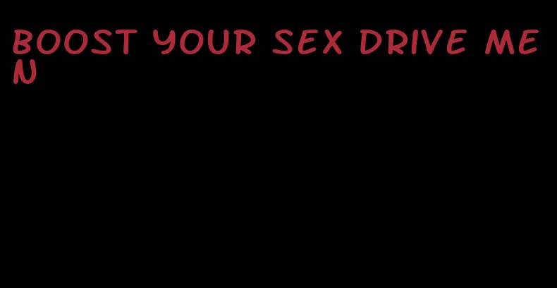 boost your sex drive men