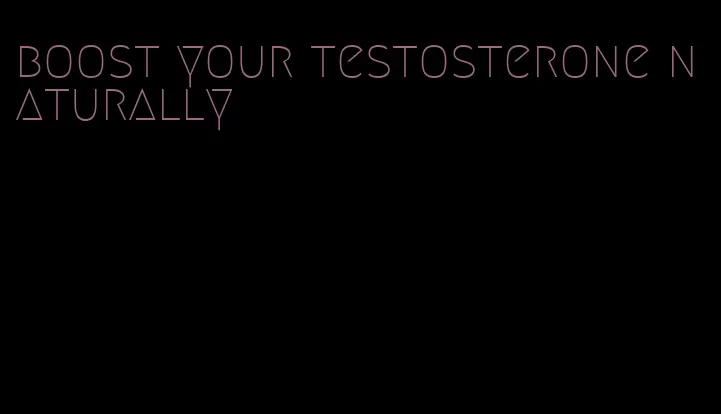 boost your testosterone naturally