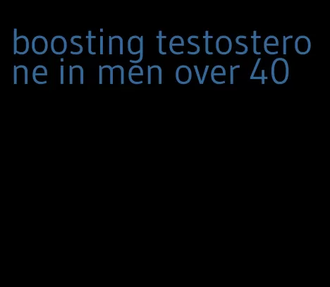 boosting testosterone in men over 40