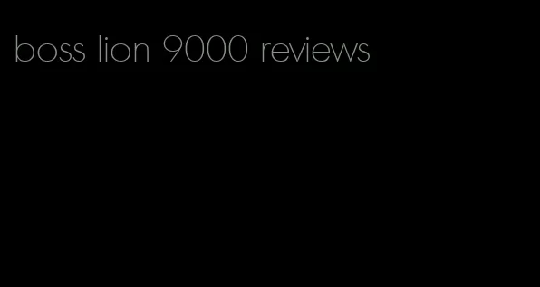 boss lion 9000 reviews