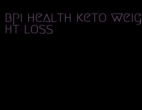 bpi health keto weight loss