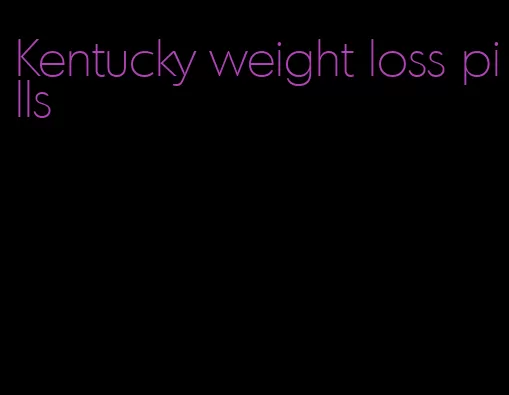 Kentucky weight loss pills