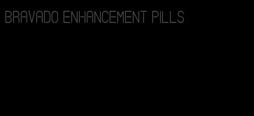 bravado enhancement pills