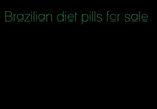 Brazilian diet pills for sale