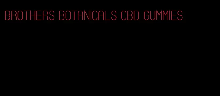 brothers botanicals CBD gummies