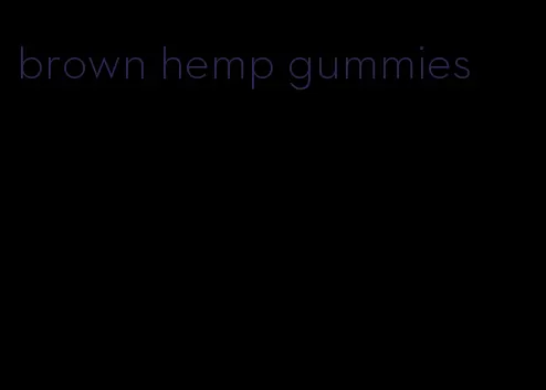 brown hemp gummies