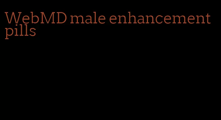 WebMD male enhancement pills