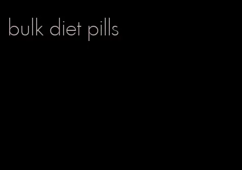 bulk diet pills