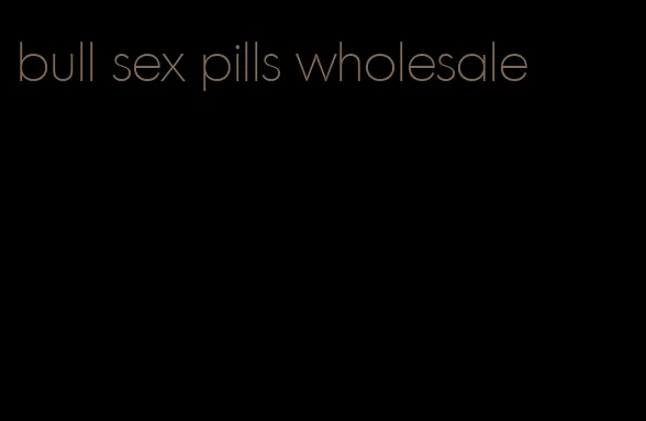 bull sex pills wholesale