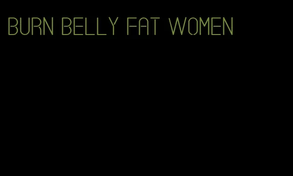 burn belly fat women