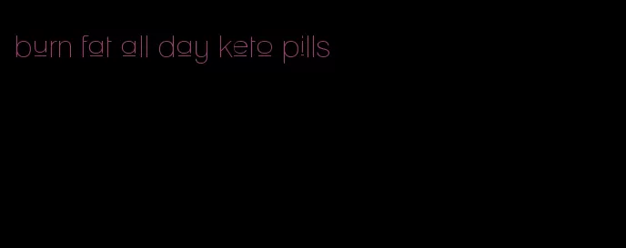 burn fat all day keto pills