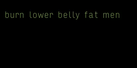 burn lower belly fat men