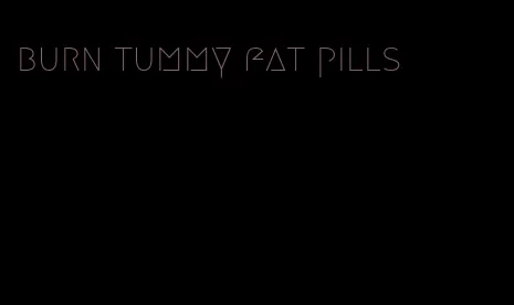 burn tummy fat pills