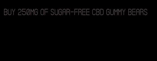 buy 250mg of sugar-free CBD gummy bears