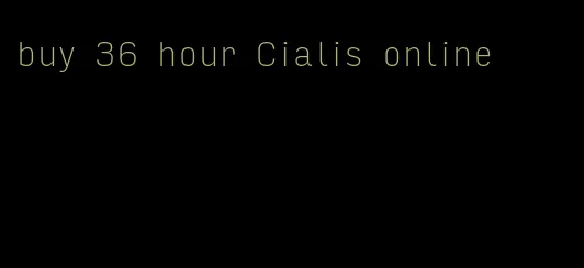 buy 36 hour Cialis online