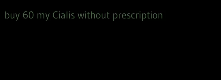 buy 60 my Cialis without prescription