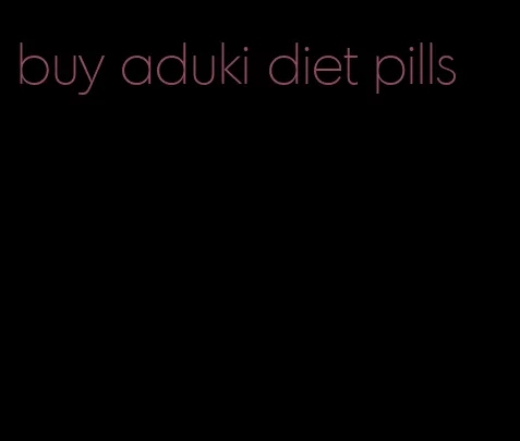 buy aduki diet pills