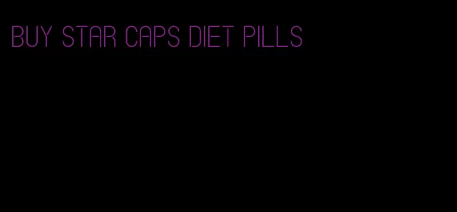 buy star caps diet pills