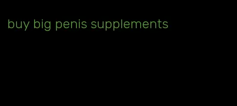 buy big penis supplements