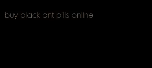 buy black ant pills online