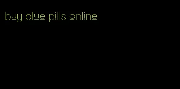 buy blue pills online