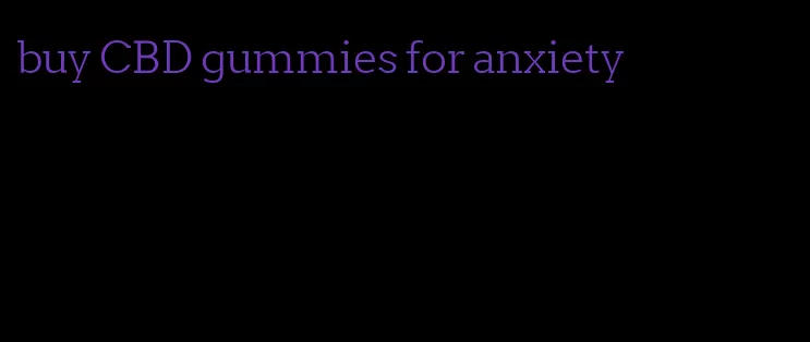 buy CBD gummies for anxiety