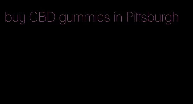 buy CBD gummies in Pittsburgh