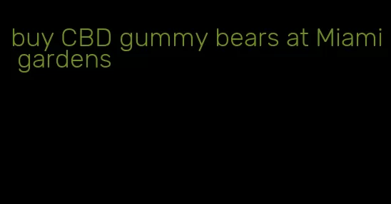 buy CBD gummy bears at Miami gardens